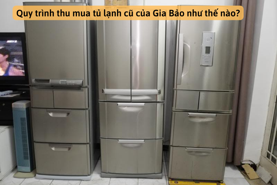 quy-trinh-thu-mua-tu-lanh-cu