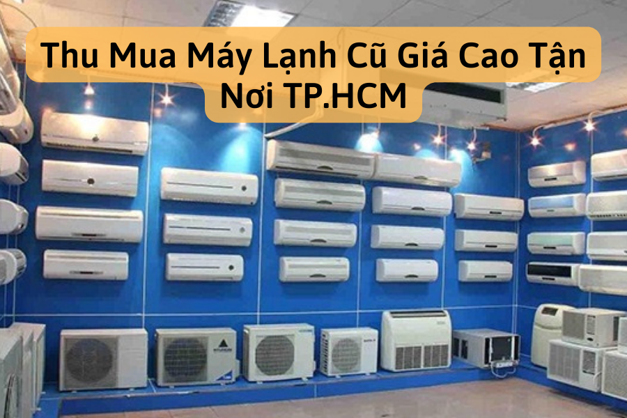 thu-mua-may-lanh-cu-gia-cao-tan-noi