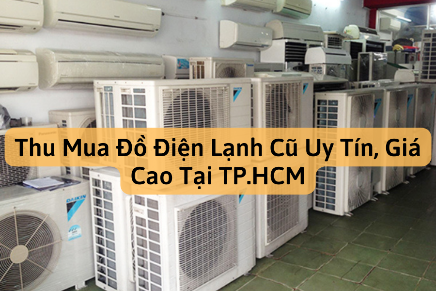 thu-mua-do-dien-lanh-cu-uy-tin-gia-cao